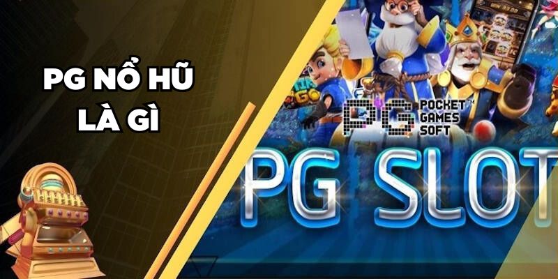 PG Nổ Hũ là gì 